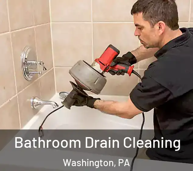  Bathroom Drain Cleaning Washington, PA
