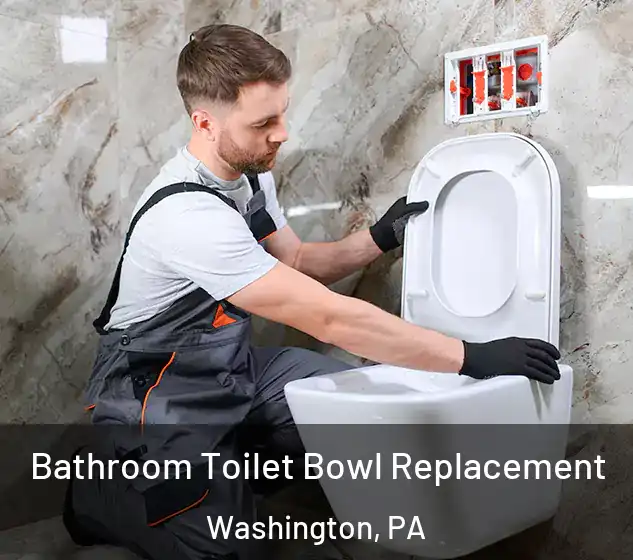  Bathroom Toilet Bowl Replacement Washington, PA
