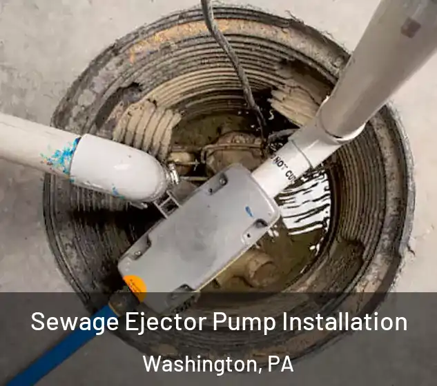  Sewage Ejector Pump Installation Washington, PA