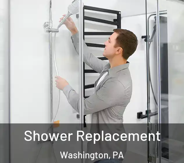  Shower Replacement Washington, PA
