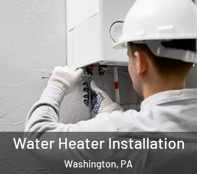  Water Heater Installation Washington, PA